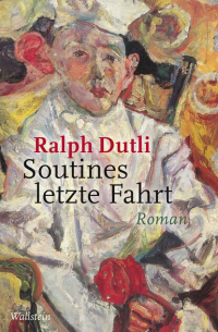 Ральф Дутли - Soutines letzte Fahrt - Roman