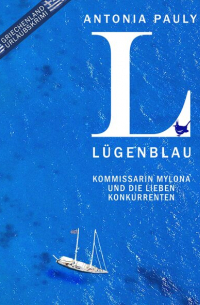 Lügenblau - Kommissarin Mylona und die lieben Konkurrenten