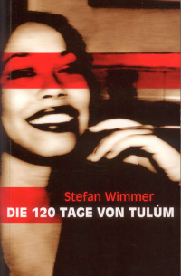 Stefan Wimmer - Die 120 Tage von Tulúm