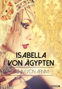 Achim von Arnim - Isabella von Ägypten