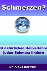 Schmerzen? Vergessen Sie Schmerzmittel – Mit natürlichen Heilverfahren jeden Schmerz lindern