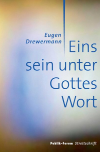 Eugen Drewermann - Eins sein unter Gottes Wort - Vortrag im Rahmen von »Katholikentag plus« im Ökumenischen Zentrum während des Katholikentags 2014 in Regensburg. Transkript des frei gehaltenen Vortrags mit Korrekturen und Ergänzungen des Autors