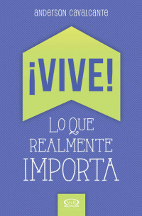 ¡Vive! Lo que realmente importa