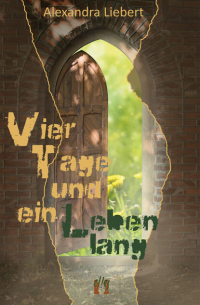 Alexandra Liebert - Vier Tage und ein Leben lang