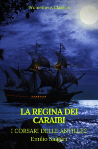 La regina dei Caraibi (I corsari delle Antille #2)(Prometheus Classics)(Indice attivo)