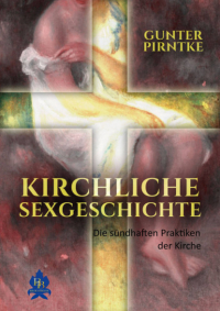 Gunter Pirntke - Kirchliche Sexgeschichte - Die sündhaften Praktiken der Kirche