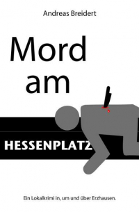 Andreas Breidert - Mord am Hessenplatz - Ein Lokalkrimi in, um und über Erzhausen