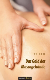 Ute Keil - Das Gold der Massagehände