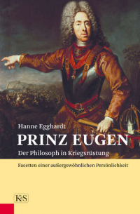 Hanne Egghardt - Prinz Eugen - Der Philosoph in Kriegsrüstung