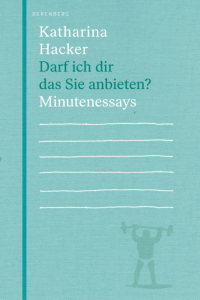 Катарина Хакер - Darf ich dir das Sie anbieten?
