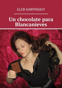 Gleb Karpinskiy - Un chocolate para Blancanieves