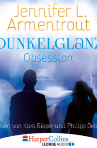 Дженнифер Арментроут - Dunkelglanz - Obsession (Ungekürzt)