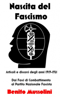 Бенито Муссолини - Nascita del Fascismo