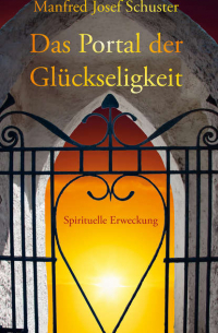 Das Portal der Glückseligkeit