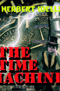 Герберт Уэллс - The Time Machine