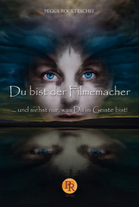 Peggy Rockteschel - Du bist der Filmemacher