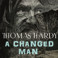 Томас Харди - A Changed Man