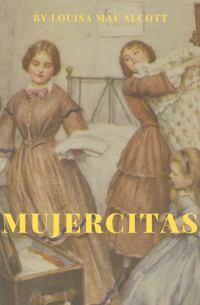 Луиза Мэй Олкотт - Mujercitas