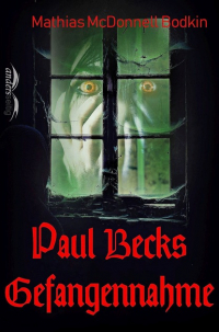 Матиас Макдоннелл Бодкин - Paul Becks Gefangennahme