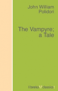 Джон Полидори - The Vampyre; a Tale