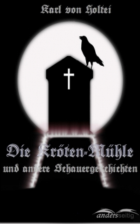Карл фон Хольтей - Die Kröten-Mühle