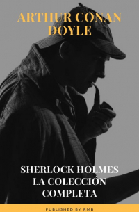 Артур Конан Дойл - Sherlock Holmes: La colección completa