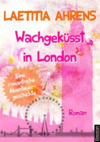 Laetitia Ahrens - Wachgeküsst in London
