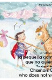 Wolfgang Wilhelm - La historia de la pequeña gamuza Gracia que no quiere saltar. Español-Inglés. / The story of the little Chamois Chloe, who does not want to leap. Spanish-English.