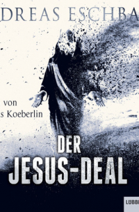 Андреас Эшбах - Der Jesus-Deal