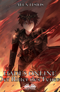 Alex Itsios - Hades Online: Der Ritter Des Feuers