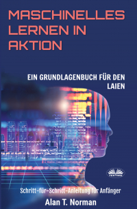 Alan T. Norman - Maschinelles Lernen In Aktion