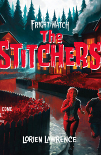 Лориэн Лоуренс - The Stitchers - Fright Watch, Book 1 (Unabridged)