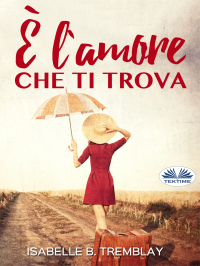 Isabelle B. Tremblay - È L'Amore Che Ti Trova