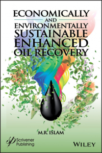 M. R. Islam - Economically and Environmentally Sustainable Enhanced Oil Recovery