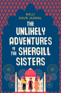 The Unlikely Adventures of the Shergill Sisters