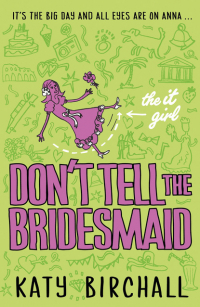 Кейти Бирчалл - The It Girl: Don't Tell the Bridesmaid