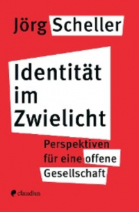 J?rg Scheller - Identität im Zwielicht