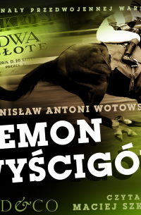 Stanisław Antoni Wotowski - Demon wyścigów