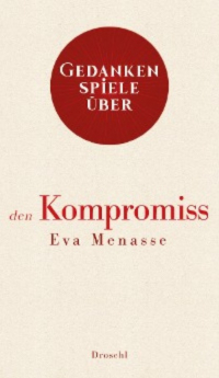 Ева Менассе - Gedankenspiele über den Kompromiss