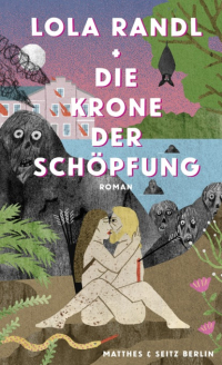 Lola Randl - Die Krone der Schöpfung