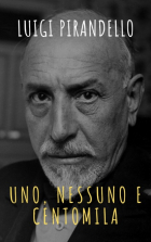 Луиджи Пиранделло - Uno, nessuno e centomila