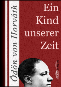 Эден фон Хорват - Ein Kind unserer Zeit