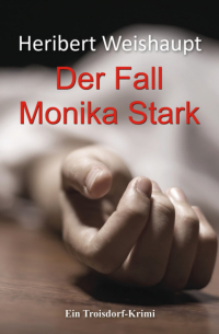 Heribert Weishaupt - Der Fall Monika Stark