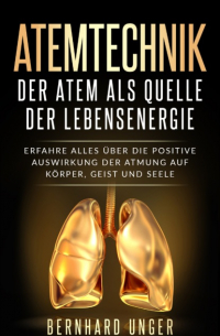 Atemtechnik-Der Atem als Quelle der Lebensenergie