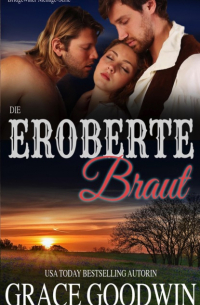 Grace Goodwin - Die eroberte Braut