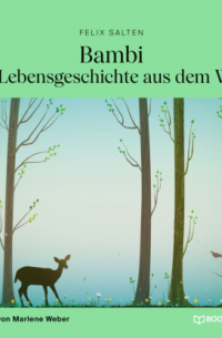 Феликс Зальтен - Bambi - Eine Lebensgeschichte aus dem Walde (Ungekürzt)