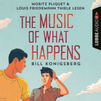 Bill Konigsberg - The Music of What Happens (Ungekürzt)