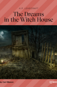 The Dreams in the Witch House (Unabridged)