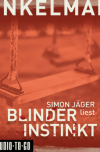 Андреас Винкельман - Blinder Instinkt (Gekürzt)