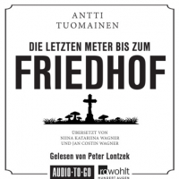 Антти Туомайнен - Die letzten Meter bis zum Friedhof (Ungekürzt)